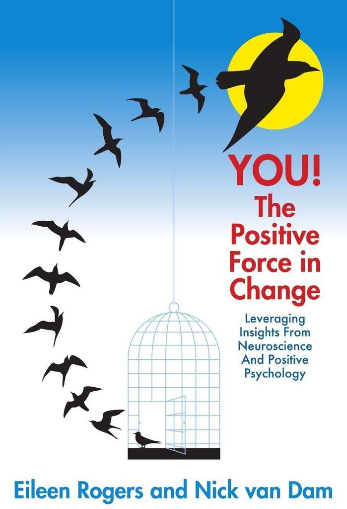 YOU The Positive Force in Change: Leveraging I. Rogers, Eileen.
