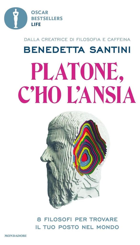 Platone, c'ho l'ansia. 8 filosofi per trovare il tuo posto nel mondo (Oscar s life)