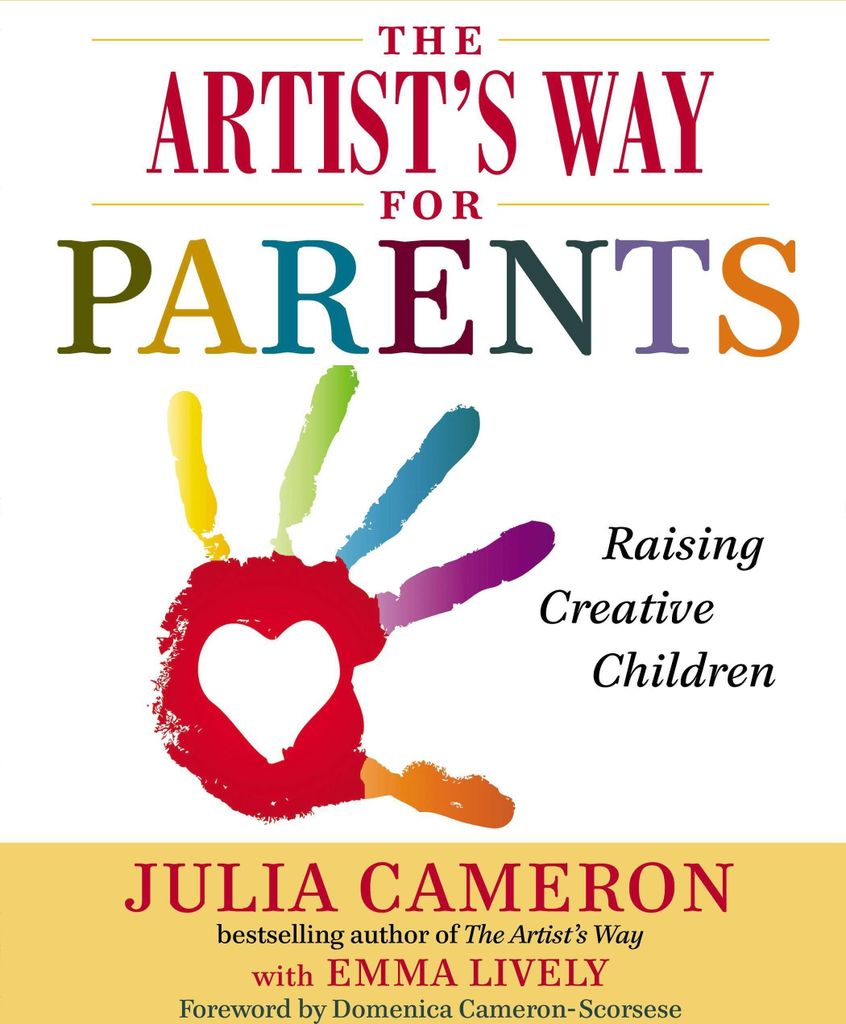 The Artist's Way for Parents: Raising Creative Children