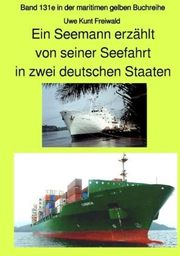 maritime gelbe Reihe bei Jürgen Ruszkowski / Ein Seemann erzählt von seiner Seefahrt in zwei deutschen Staaten - Band 131e in der maritimen gelbe...