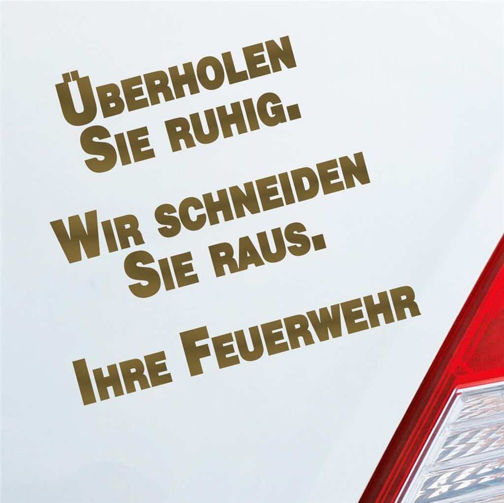 Auto Aufkleber Überholen Sie ruhig. Wir schneiden Sie raus. Ihre Feuerwehr Rettungsgasse 11x10 cm Gold Sticker Heckscheibenaufkleber