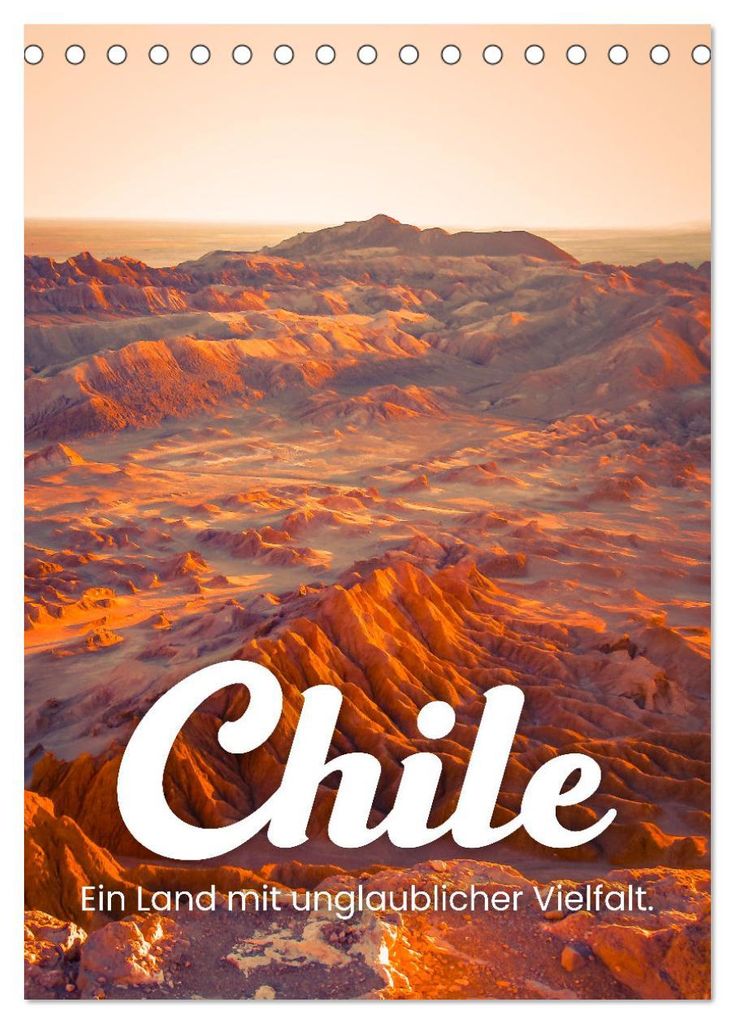Chile - Ein Land mit unglaublicher Vielfalt. (Tischkalender 2027 DIN A5 hoch), CALVENDO Monatskalender