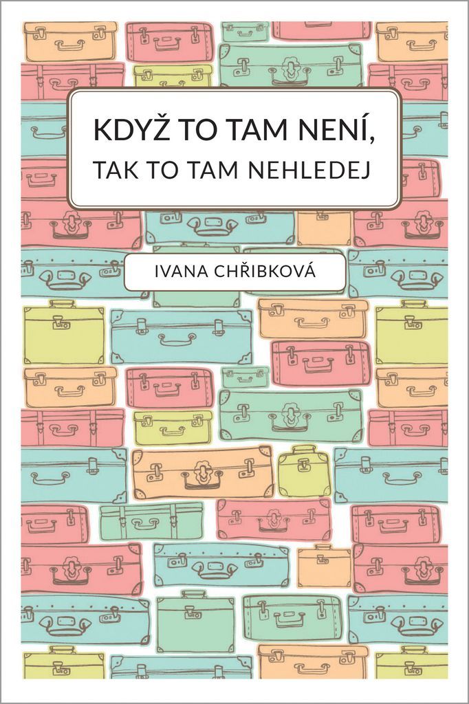 Když to tam není, tak to tam nehledej | Ivana Chřibková