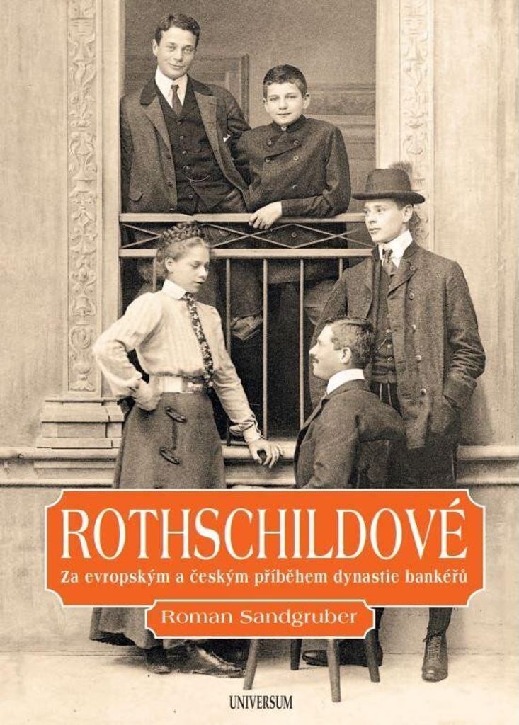 Rothschildové. Za evropským a českým příběhem dynastie bankéřů (Sandgruber Roman)