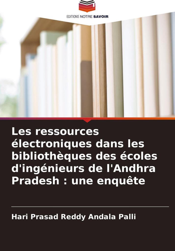 Les ressources électroniques dans les bibliothèques des écoles d'ingénieurs de l'Andhra Pradesh : une enquête