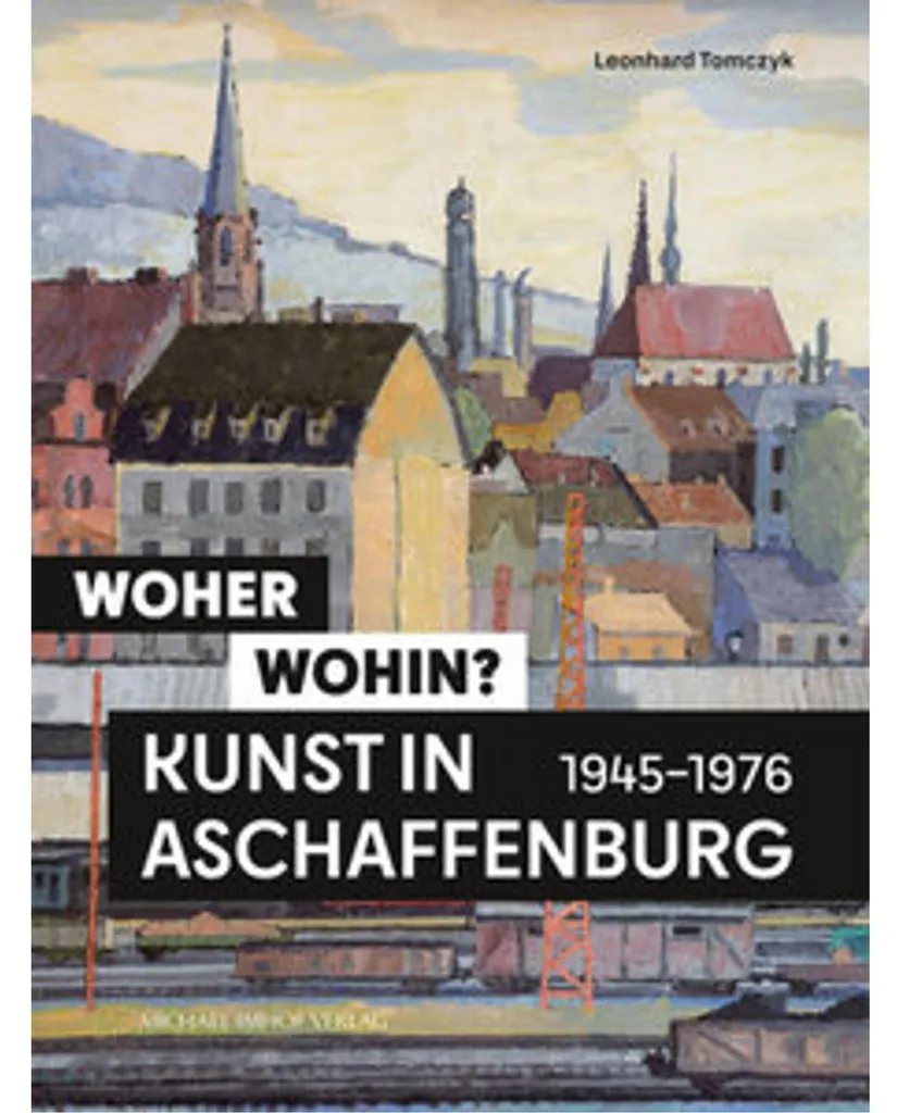 Livre d'art Woher wohin Kunst in Aschaffenburg 1945-1976 Format Broché
