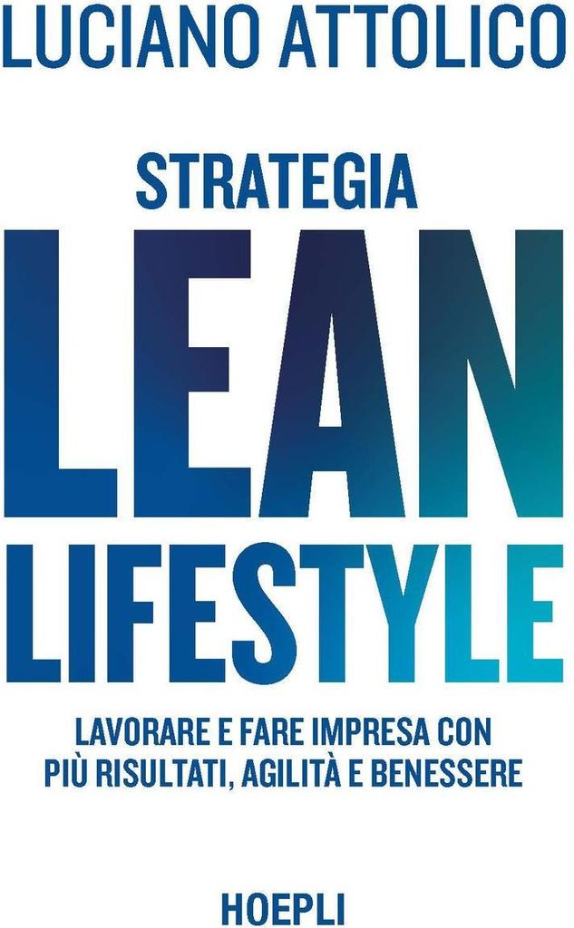 Strategia lean lifestyle. Lavorare e fare impresa con più risultati, agilità e benessere