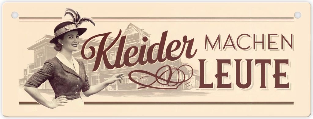 Kleider machen Leute Metallschild Retro