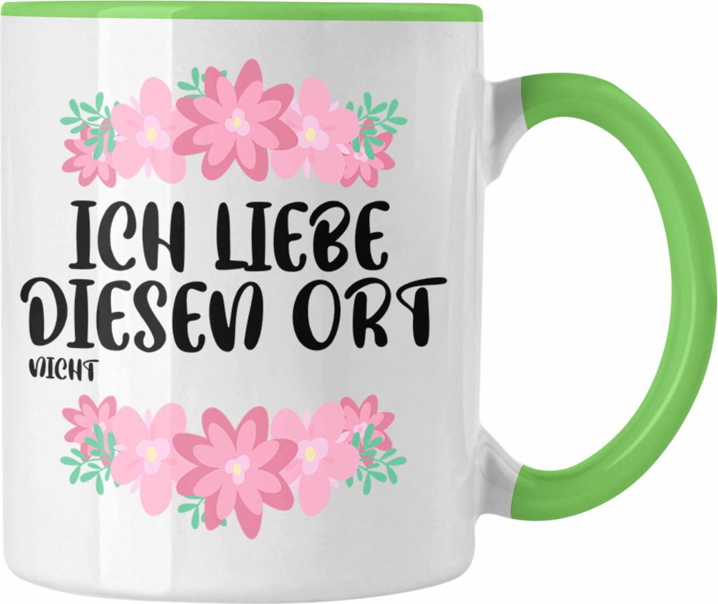 Trendation - Büro Tasse Lustig mit Spruch - Ich Liebe Diesen Ort Nicht - Sarkasmus Geschenkidee Sprüche Büro Kaffeetasse Arbeit (Grün)