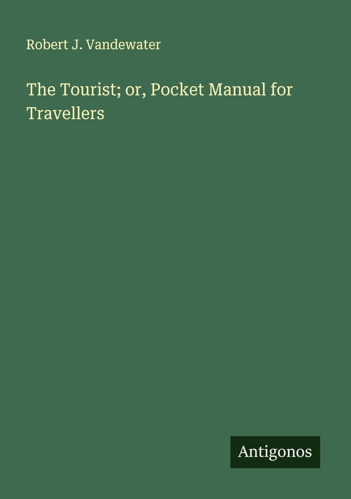 The Tourist; or, Pocket Manual for Travellers