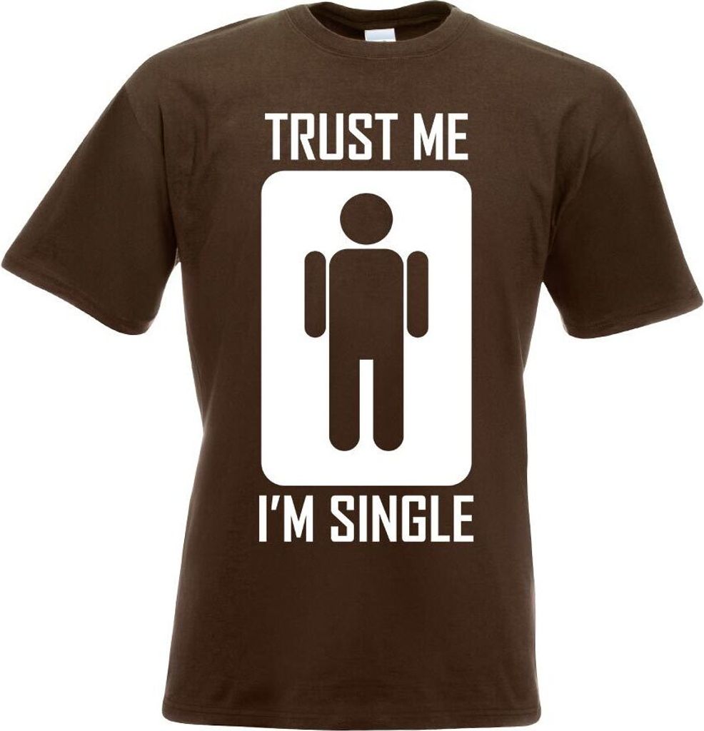 Kiwistar - T-Shirt - Chocolate - Trust me, im Single Motiv Bedruckt Funshirt Design Print - mit Motiv Bedruckt - Funshirt Design - Sport - Freizeit...