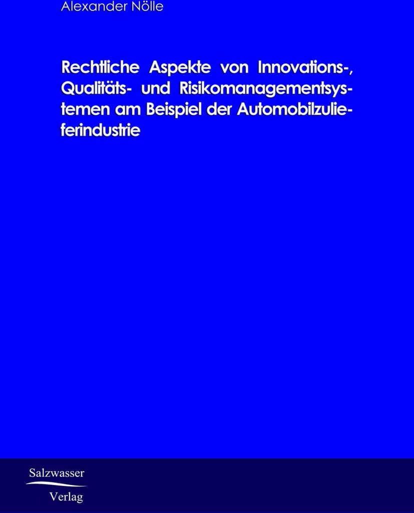 Rechtliche Aspekte von Innovations-, Qualitäts- und Risikomanagementsystemen am Beispiel der Automobilzulieferindustrie