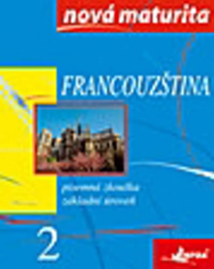 Méthode de français écrit Francouzština 2 nouvelle maturita Jolanta