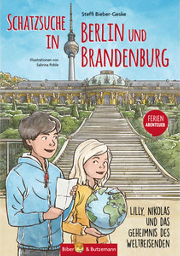 Schatzsuche in Berlin und Brandenburg - Lilly, Nikolas und das Geheimnis des Weltreisenden