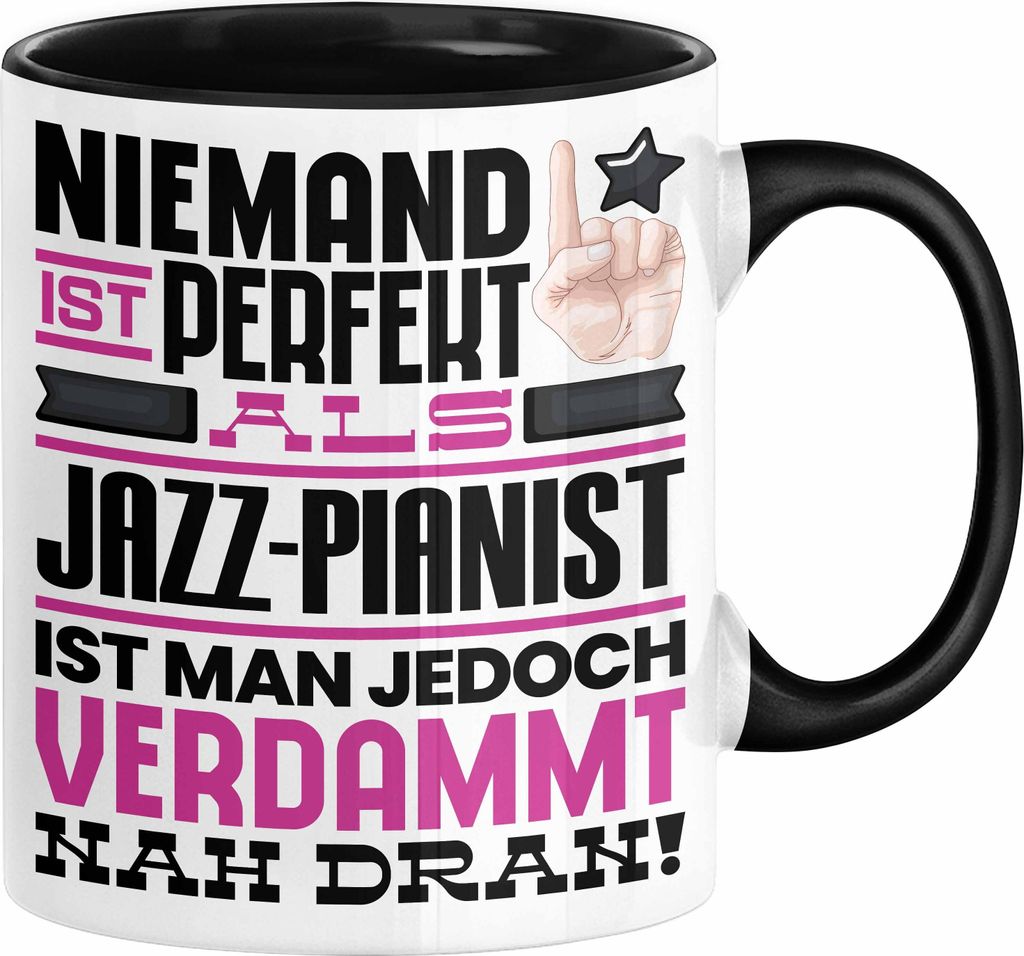 Jazz-Pianist Geschenk Tasse Lustige Geschenkidee für Jazz-Pianist Geburtstag Kaffee-Becher Niemand Ist Perfekt Aber Als Jazz-Pianist Ist Man Nah D...