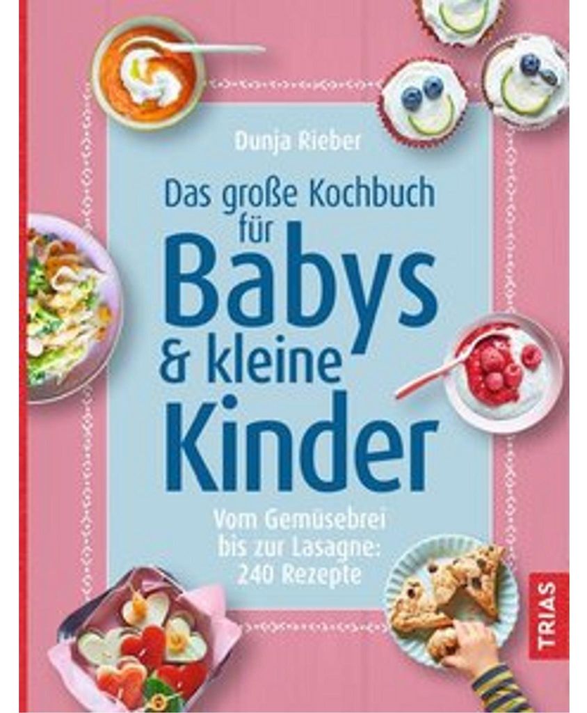 Das große Kochbuch für Babys & kleine Kinder
