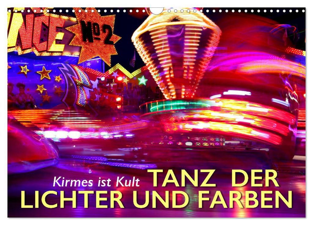Kirmes ist Kult - Tanz der Lichter und Farben (Wandkalender 2027 DIN A3 quer), CALVENDO Monatskalender