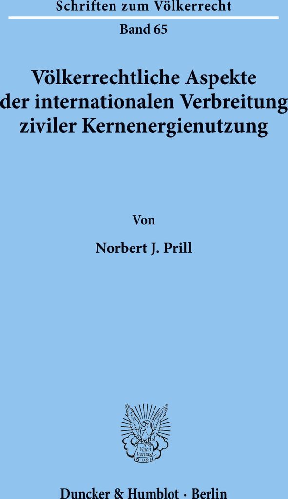 Völkerrechtliche Aspekte der internationalen Verbreitung ziviler Kernenergienutzung.