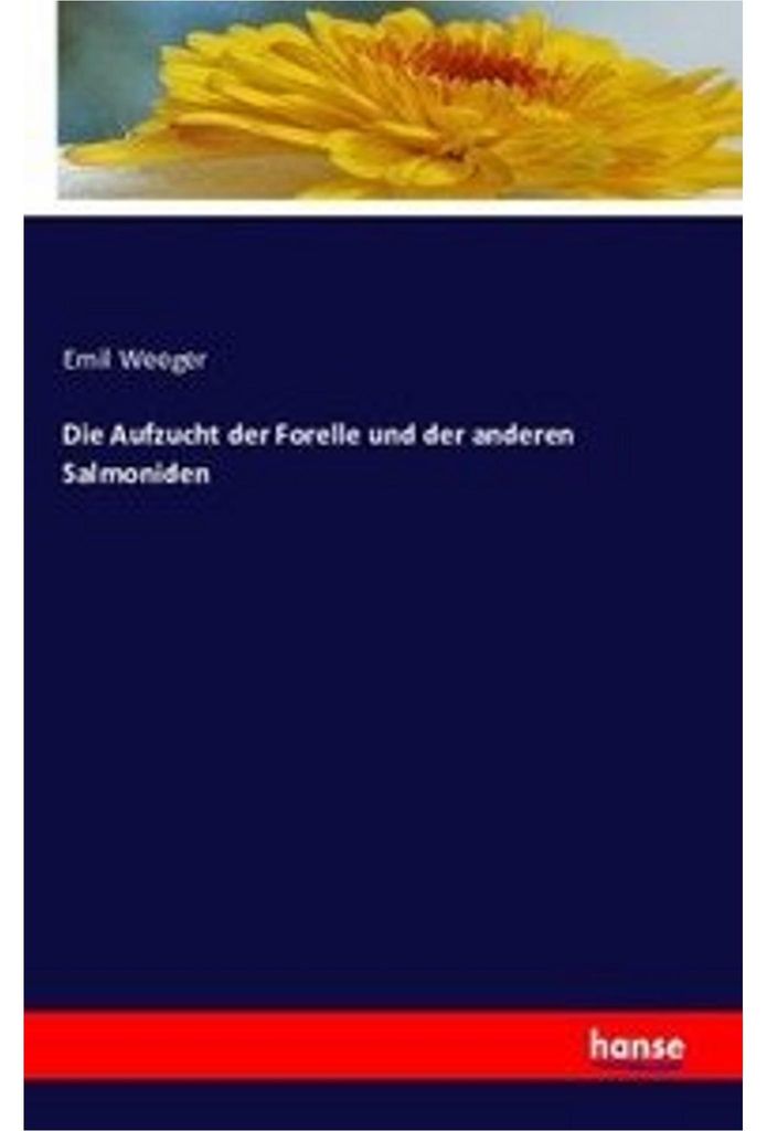 Die Aufzucht der Forelle und der anderen Salmoniden