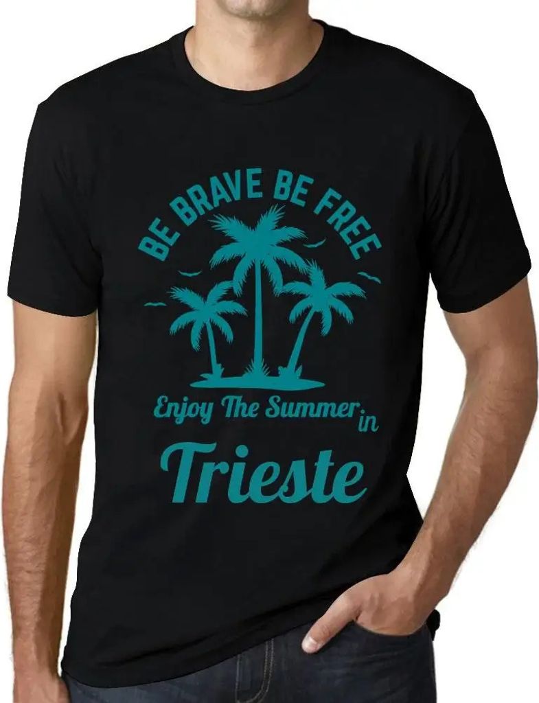 Herren Grafik T-Shirt Sei mutig sei frei genieße den Sommer in Triest – Be Brave Be Free Enjoy The Summer In Trieste – Öko-Verantwortlich Vin...