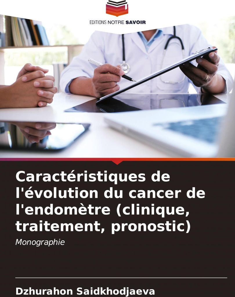 Caractéristiques de l'évolution du cancer de l'endomètre (clinique, traitement, pronostic)