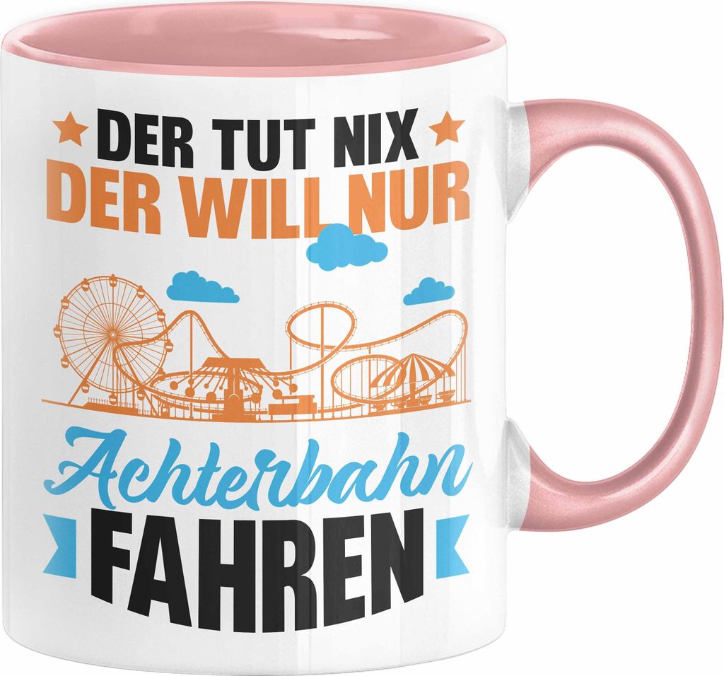 Achterbahn Tasse Geschenk Der Tut Nix Der Will Nur Achterbahn Fahren Geschenkidee Erlebnispark (Rosa)
