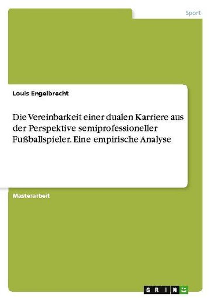 Die Vereinbarkeit einer dualen Karriere aus der Perspektive semiprofessioneller Fußballspieler. Eine empirische Analyse