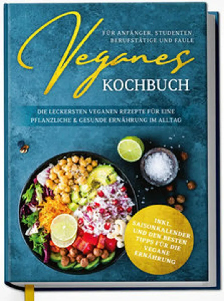 Cuisine végétalienne au quotidien : livre de recettes faciles et paresseuses