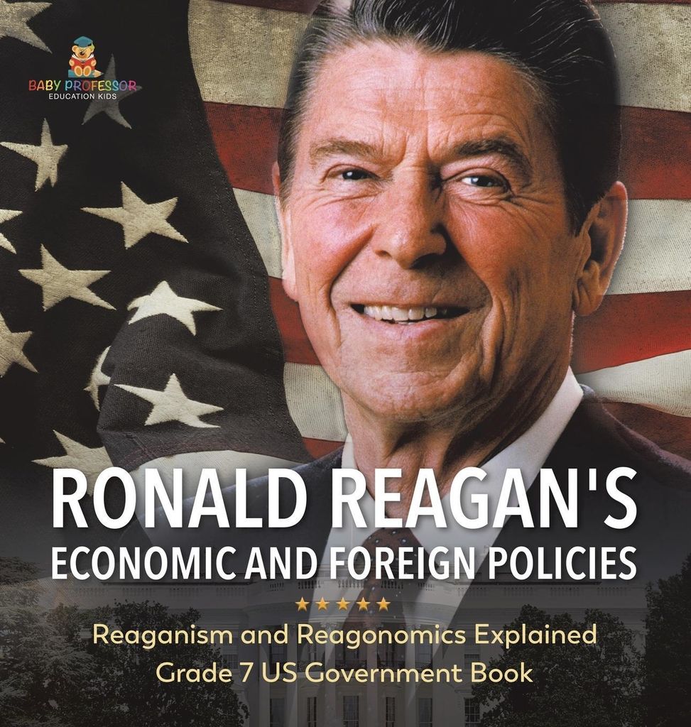 Ronald Reagan's Economic and Foreign Policies | Reaganism and Reagonomics Explained | Grade 7 US Government Book