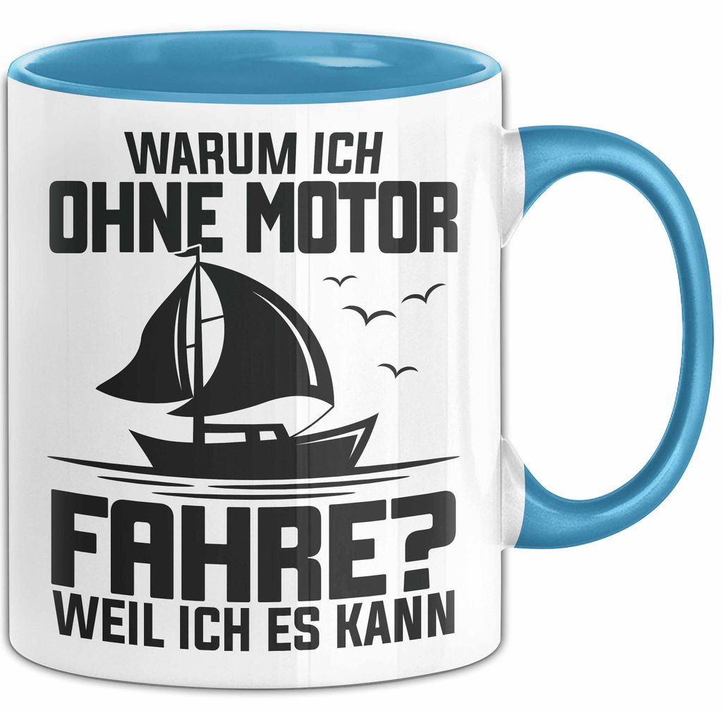 Segelboot Tasse Geschenk Segler Warum Ich Ohne Motor Fahre Weil Ich Es Kann (Blau)