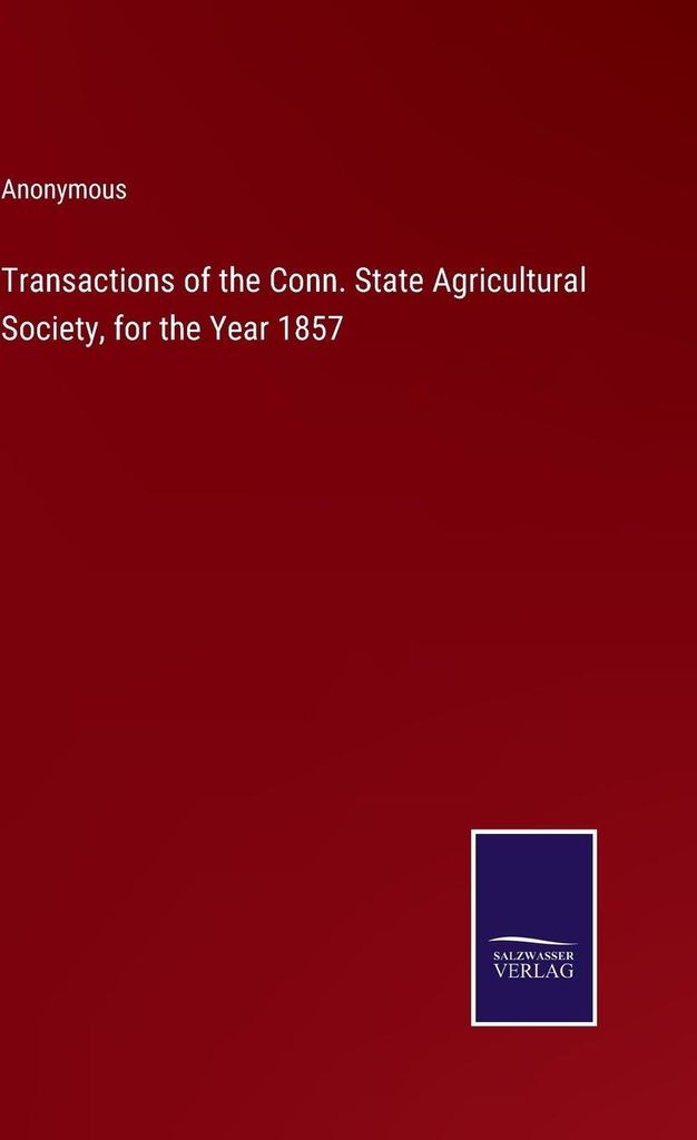 Transactions of the Conn. State Agricultural Society, for the Year 1857