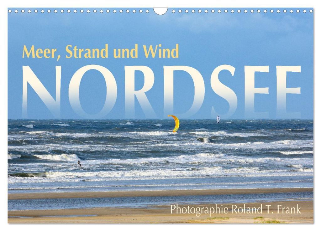 Nordsee, Meer, Strand und Wind (Wandkalender 2027 DIN A3 quer), CALVENDO Monatskalender