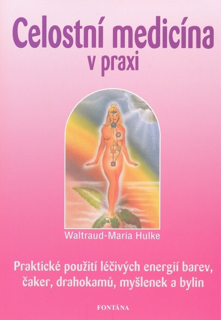 Celostní medicína v praxi (Hulke Waltraud-Maria)