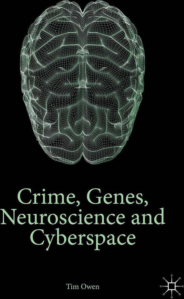 Crime, Genes, Neuroscience and Cyberspace