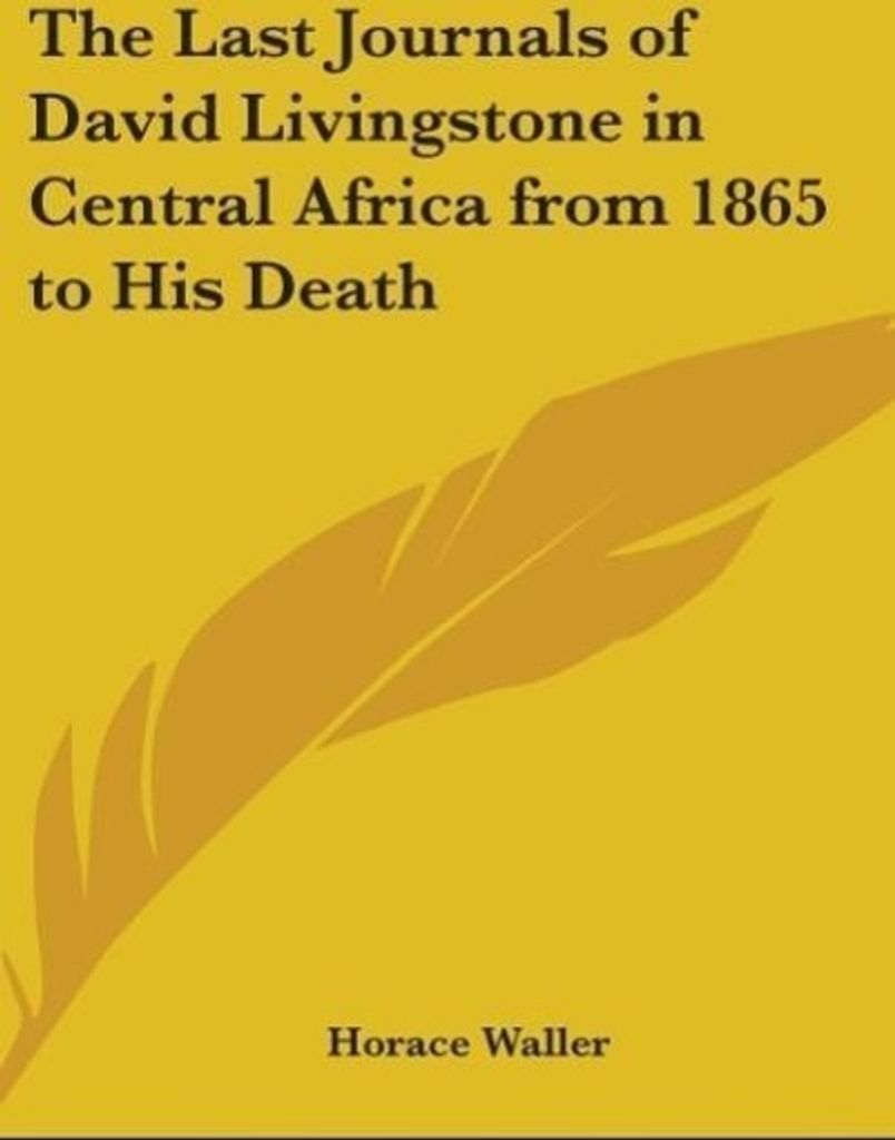 The Last Journals Of David Livingstone In Central Africa From 1865 To His Death