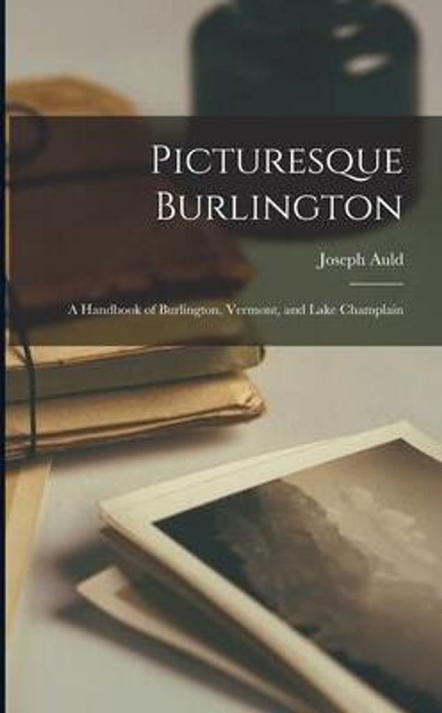 Picturesque Burlington : A Handbook Of B – Lingua: Inglese