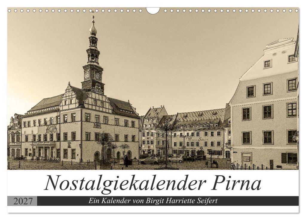 Nostalgiekalender Pirna (Wandkalender 2027 DIN A3 quer), CALVENDO Monatskalender