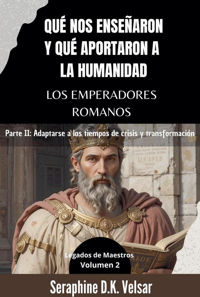 Qué nos enseñaron y qué aportaron a la humanidad los emperadores romanos. Parte II