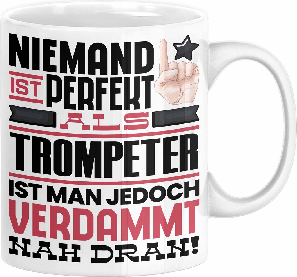 Trompeter Geschenk Tasse Lustige Geschenkidee für Trompeter Geburtstag Kaffee-Becher Niemand Ist Perfekt Aber Als Trompeter Ist Man Nah Dran (Weiß)