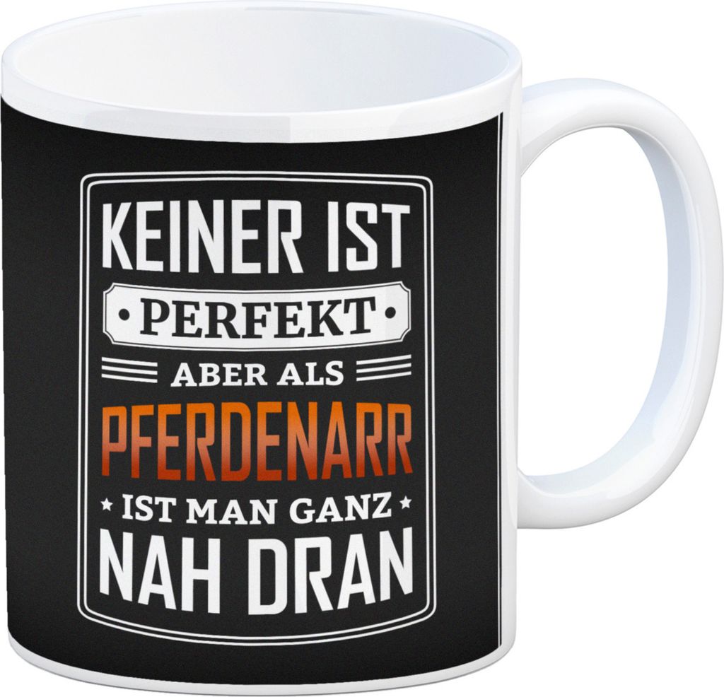 Kaffeebecher mit Spruch: Keiner ist perfekt aber als Pferdenarr ist man nah dran
