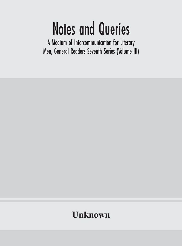 Notizen und Rückfragen Ein Medium der Kommunikation für Literaten, Siebte Reihe für allgemeine Leser (Band III)