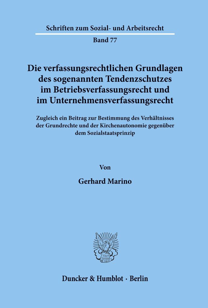 Die verfassungsrechtlichen Grundlagen des sogenannten Tendenzschutzes im Betriebsverfassungsrecht und im Unternehmensverfassungsrecht.
