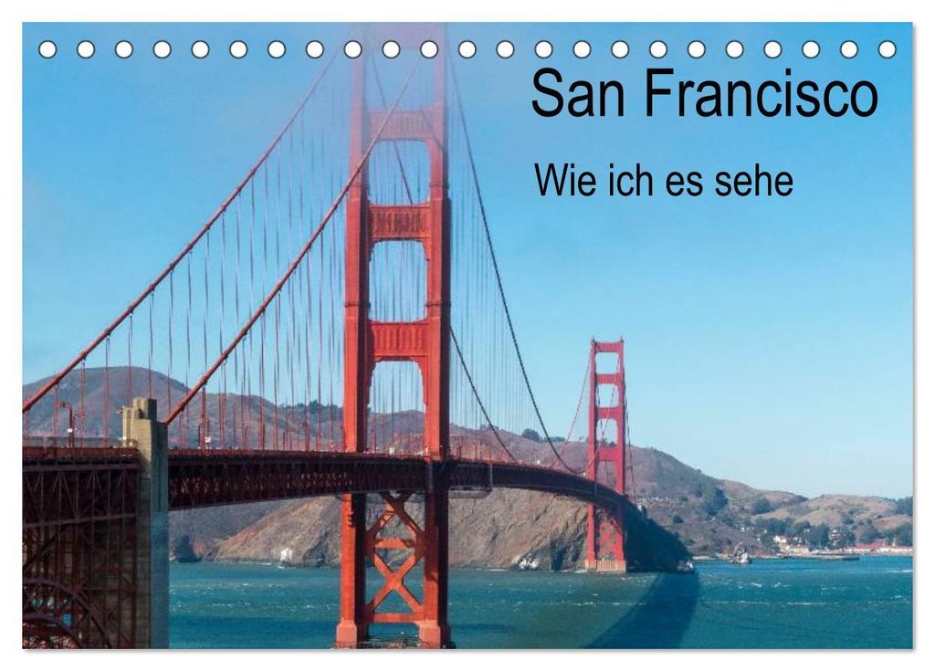 San Francisco - Wie ich es sehe (Tischkalender 2027 DIN A5 quer), CALVENDO Monatskalender