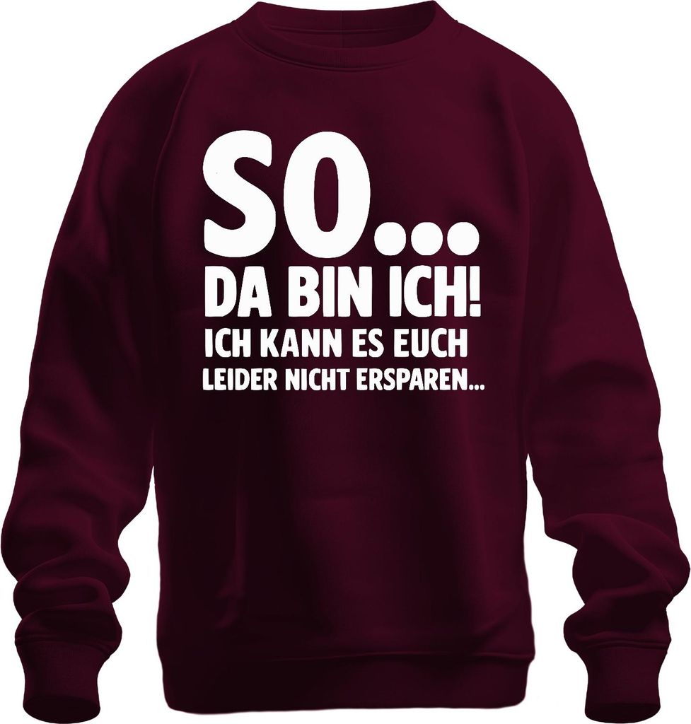 So da bin ich kann es euch leider nicht ersparen sarkasmus lustig Uni Sweatshirt Pullover, Burgundy, L