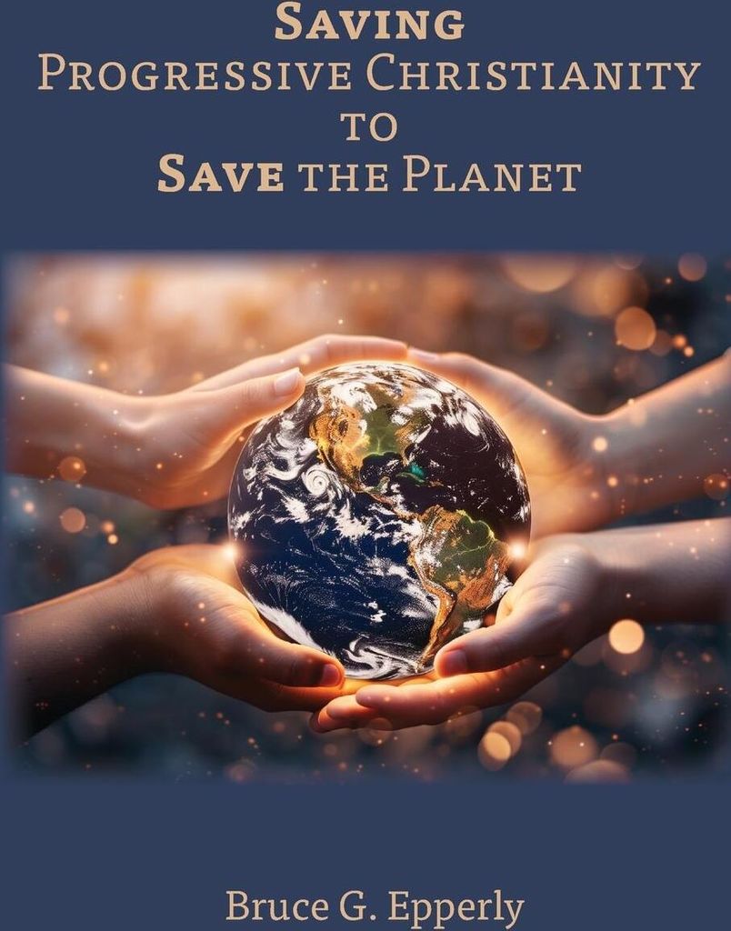 Saving Progressive Christianity to Save the Planet