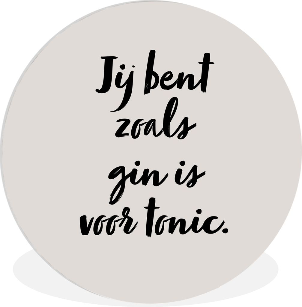 MuchoWow Rundes Wandbild - Runde Bilder Taupe - Zitat - Du bist wie der Gin zum Tonic Ø 90 cm Kreis Wanddekoration Kunststoff - Wandkreis - Wand...