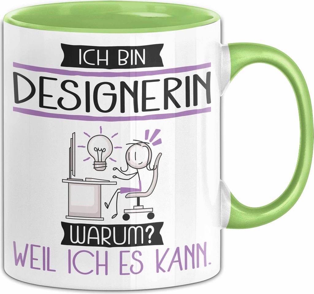 Designerin Tasse Geschenk Ich Bin Designerin Warum Weil Ich Es Kann Geschenkidee Geburtstag (Grün)