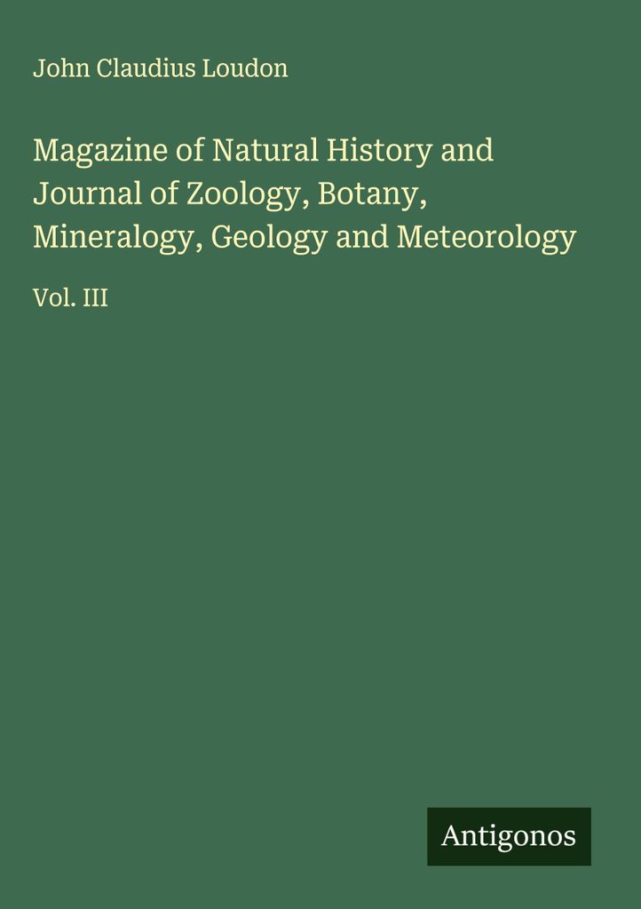 Magazin für Naturgeschichte und Zeitschrift für Zoologie, Botanik, Mineralogie, Geologie und Meteorologie