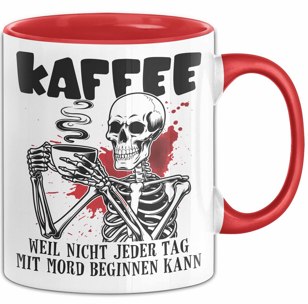 Humor Tasse Geschenk Mit Spruch Kaffee Weil Nicht Jeder Tag Mit Mord Beginnen Kann Sarkasmus Kaffee-Becher (Rot)