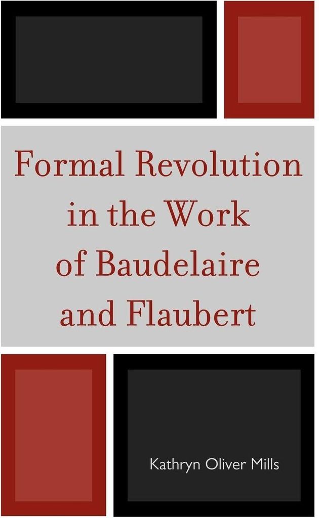 Formal Revolution in the Work of Baudelaire and Flaubert